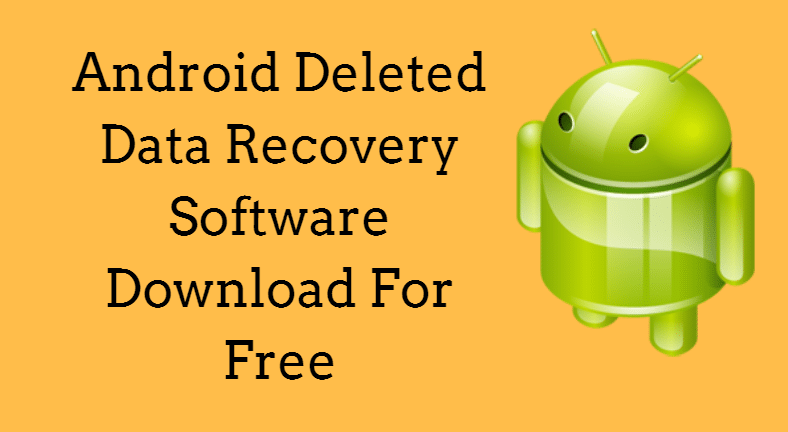android data recovery software free download full version for mac